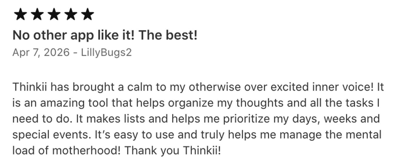LillyBugs2 — App Store review 5-star Thinkii review — brought a calm to my otherwise over-excited inner voice, easy to use, helps manage the mental load